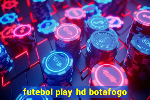 futebol play hd botafogo